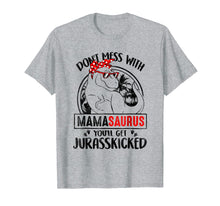 Load image into Gallery viewer, Don't Mess With Mamasaurus Rex You'll Get Jurasskicker Shirt