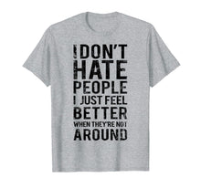 Load image into Gallery viewer, Funny Introvert Humor T-Shirt - I Don't Hate People Tee