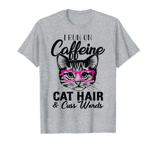 Load image into Gallery viewer, I Runs On Caffeine Cat Hair And Cuss Words Tee