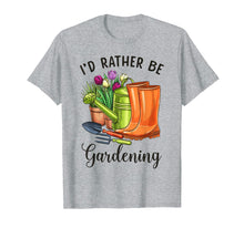 Load image into Gallery viewer, I'd Rather Be Gardening T Shirt Gift for Women Men