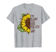 Load image into Gallery viewer, I'm Blunt Because God Rolled Me That Way Sunflower Tshirt