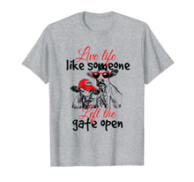 Load image into Gallery viewer, Live Life Like Someone Left The Gate Open T-Shirt - Cow Heif