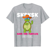 Load image into Gallery viewer, Funny SKSKSK... and I oop Save the Turtles meme lovers gift T-Shirt-1256529