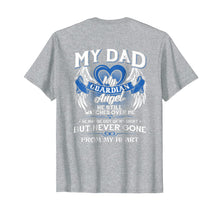 Load image into Gallery viewer, My Guardian Angel My Dad Shirt He Still Watches Over Me Gift