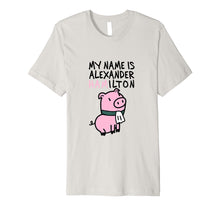 Load image into Gallery viewer, My Name Is Alexander Hamilton - Pig T-Shirt
