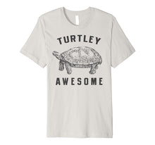 Load image into Gallery viewer, Funny Shirt Turtley Awesome Tortoise Turtle shirt Animal Pun
