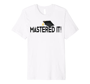 Masters Degree T-Shirt Graduation Gift for Him Her Graduates