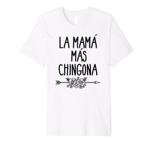 Load image into Gallery viewer, Mama Mas Chingona Mother&#39;s Day Mom T-shirt
