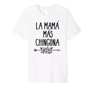 Mama Mas Chingona Mother's Day Mom T-shirt