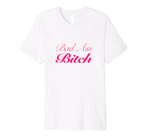 Bad Ass Bitch Womens T-Shirt
