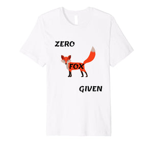 Funny - Zero Fox Given T-shirt