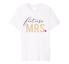 Load image into Gallery viewer, Bride Shirt - Future Mrs. shirt - Wife shirt - Fiance shirt
