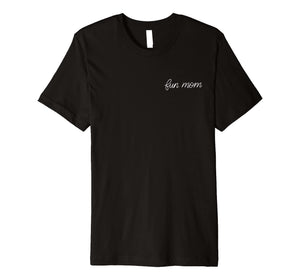 Fun Mom Novelty Sarcastic T-Shirt