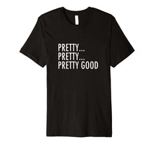 Load image into Gallery viewer, Curb Your Enthusiasm T-shirt - Pretty Good

