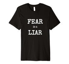 Load image into Gallery viewer, Fear Is A Liar Motivational Inspirational Shirt
