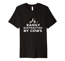 Load image into Gallery viewer, Easily Distracted by Cows funny Farmer T-SHIRT Farmers Gift
