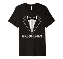 Load image into Gallery viewer, Groomsman Wedding Tux Bachelor Ceremony Best Man T-Shirt
