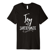 Load image into Gallery viewer, Joy Is My Superpower Shirt Love Others Spread Hope Faith Tee
