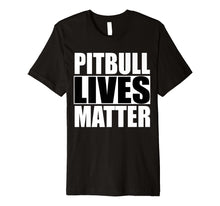 Load image into Gallery viewer, Pitbull Lives Matter Shirt Pit Bull T-shirt
