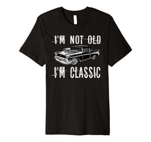 Load image into Gallery viewer, Premium Classic not old Funny Car Lovers Awesome Gift Tshirt
