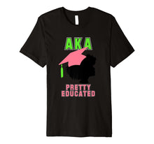 Load image into Gallery viewer, AKA Womens Alpha Gift Shirt for Pretty Educated Graduate
