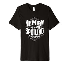 Load image into Gallery viewer, Memaw Is My Name Spoiling Is My Game Grandma Gift T-shirt
