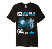 Load image into Gallery viewer, 63 Earths Can Fit Inside Uranus TShirt | Funny Planet Gift
