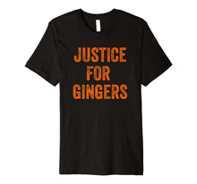 Load image into Gallery viewer, Justice For Gingers Pride Funny Ginger T-Shirt Irish Gift
