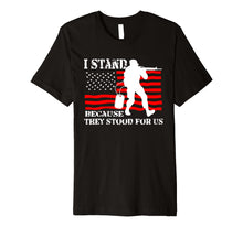 Load image into Gallery viewer, I Stand Shirt - Support Our Troops - Premium
