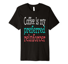 Load image into Gallery viewer, Behavior Analyst ABA Therapist Coffee Funny Autism T-shirt
