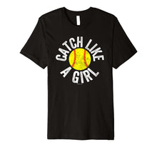 Load image into Gallery viewer, Catch Like A Girl Softball Catcher T Shirt
