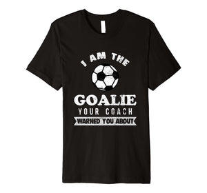 Funny Soccer Goalie Coach Warned About T Shirt