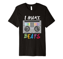 Load image into Gallery viewer, I make beats T-Shirt - Funny Musician Gift
