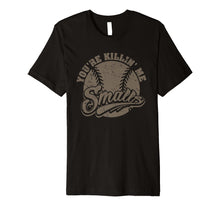 Load image into Gallery viewer, Cool You're Killin Me Smalls T-Shirt For Softball Enthusiast
