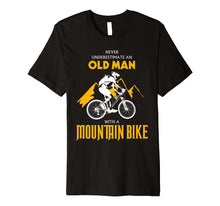 Load image into Gallery viewer, Never underestimate an Old Man with a Mountain Bike T-Shirt
