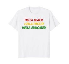 Load image into Gallery viewer, Hella Black Hella Proud Hella Educated T Shirt
