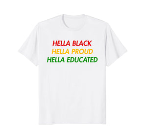 Hella Black Hella Proud Hella Educated T Shirt