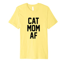 Load image into Gallery viewer, Cat Mom AF Shirt for Moms of Cats
