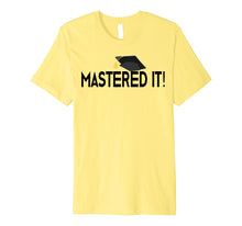 Load image into Gallery viewer, Masters Degree T-Shirt Graduation Gift for Him Her Graduates
