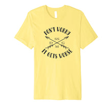Load image into Gallery viewer, Don&#39;t Worry It Gets Worse SSDGM T-Shirt
