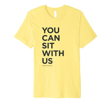 Load image into Gallery viewer, You Can Sit With Us - Kindness Shirt - Anti-Bullying Shirt
