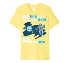 Load image into Gallery viewer, 63 Earths Can Fit Inside Uranus TShirt | Funny Planet Gift
