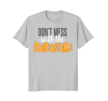 Load image into Gallery viewer, Funny Don't mess with the babushka T-Shirt
