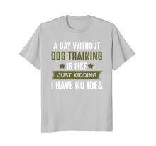 Load image into Gallery viewer, Funny Dog Training T-shirt, Cool Gifts For Dog Trainers
