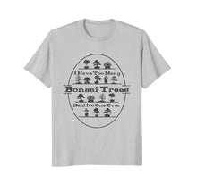 Load image into Gallery viewer, Bonsai Tree Care - Funny Bonsai - T-Shirt
