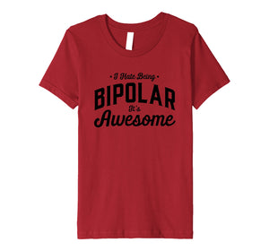 I Hate Being Bipolar it's Awesome sarcastic funny smile