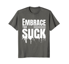 Load image into Gallery viewer, Embrace the Suck Military Veteran Tshirt
