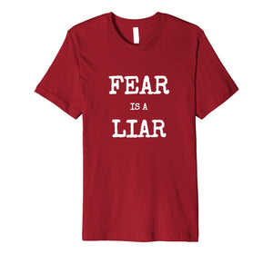 Fear Is A Liar Motivational Inspirational Shirt