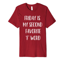 Load image into Gallery viewer, Friday is My Second Favorite F Word, Funny Sarcastic Shirt
