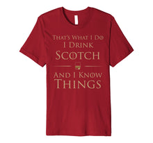 Load image into Gallery viewer, I Drink Scotch And I Know Things T-Shirt
